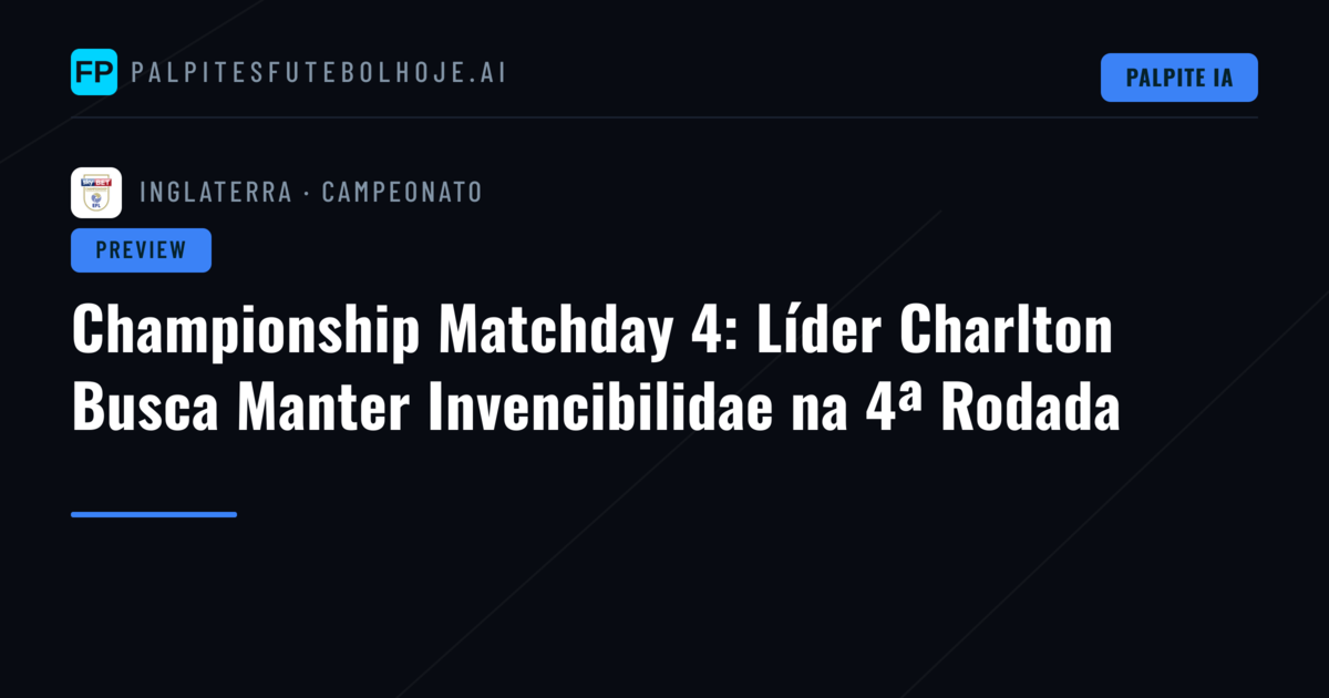 Championship Matchday 4: Líder Charlton Busca Manter Invencibilidae na 4ª Rodada