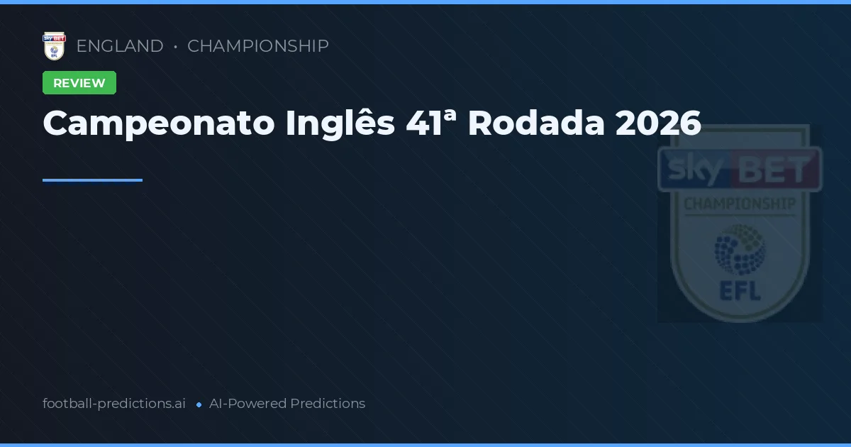 Campeonato Inglês 41ª Rodada 2026