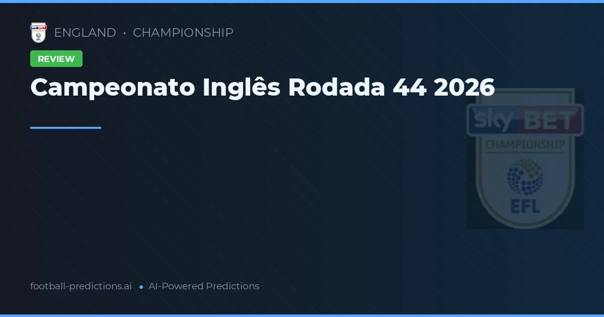Campeonato Inglês Rodada 44 2026