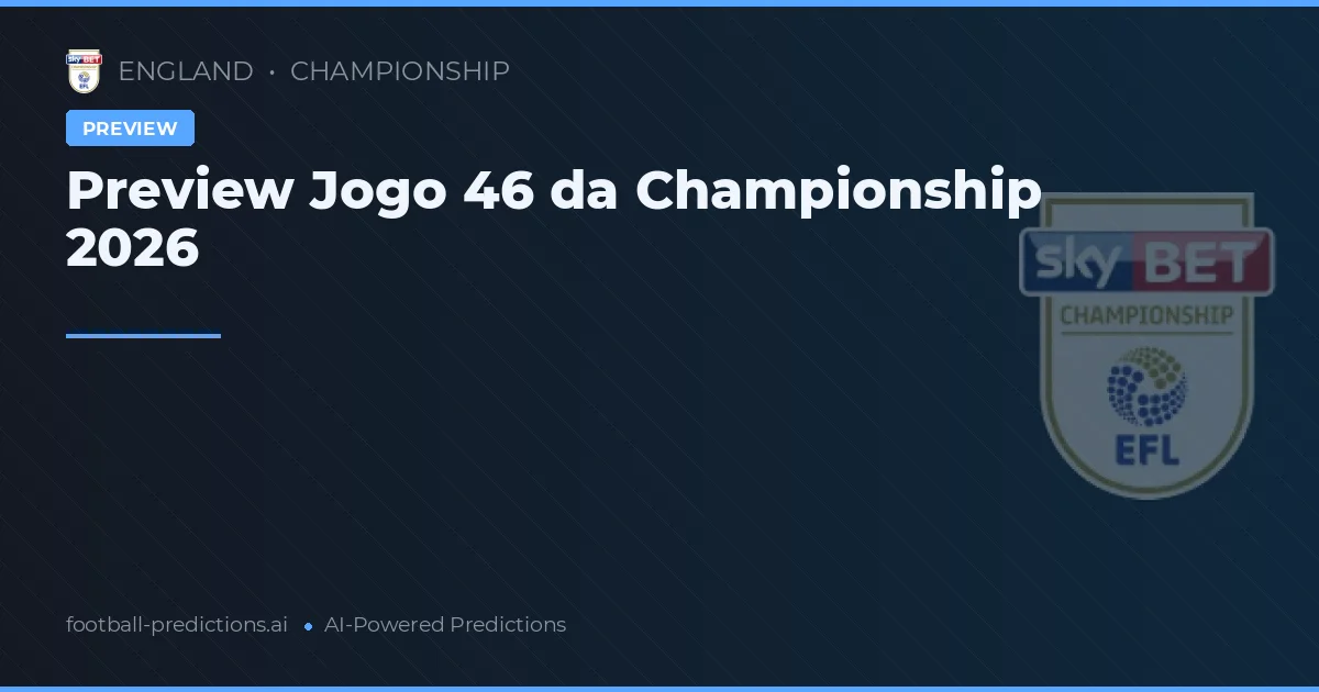 Preview Jogo 46 da Championship 2026