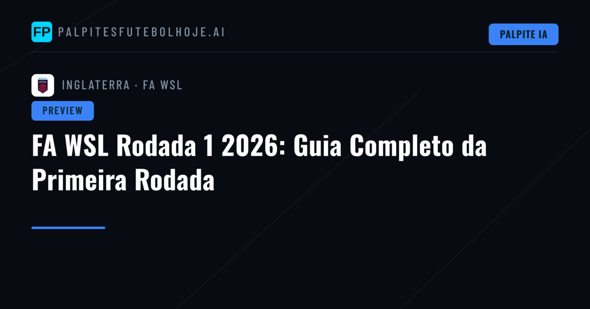FA WSL Rodada 1 2026: Guia Completo da Primeira Rodada