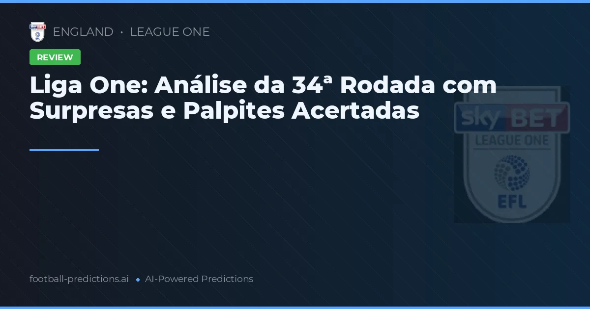 Liga One: Análise da 34ª Rodada com Surpresas e Palpites Acertadas