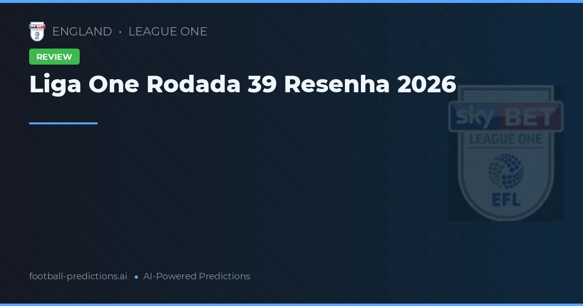 Liga One Rodada 39 Resenha 2026
