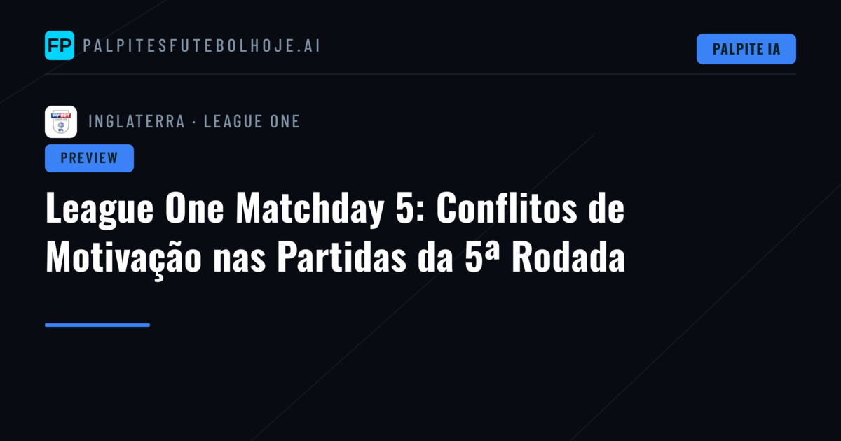 League One Matchday 5: Conflitos de Motivação nas Partidas da 5ª Rodada
