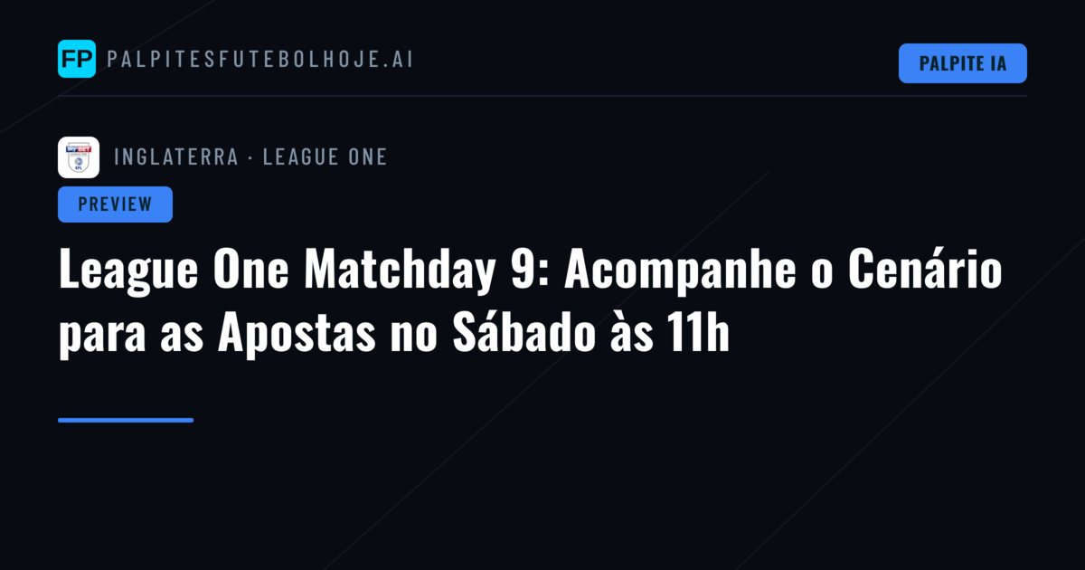 League One Matchday 9: Acompanhe o Cenário para as Apostas no Sábado às 11h