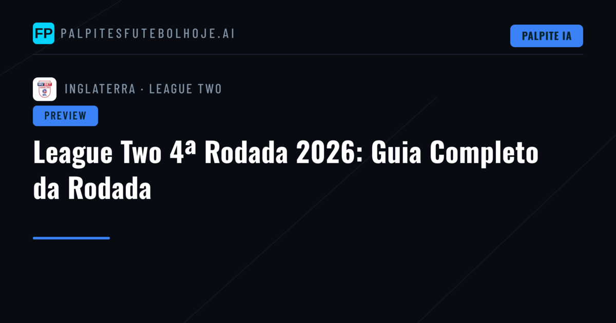 League Two 4ª Rodada 2026: Guia Completo da Rodada
