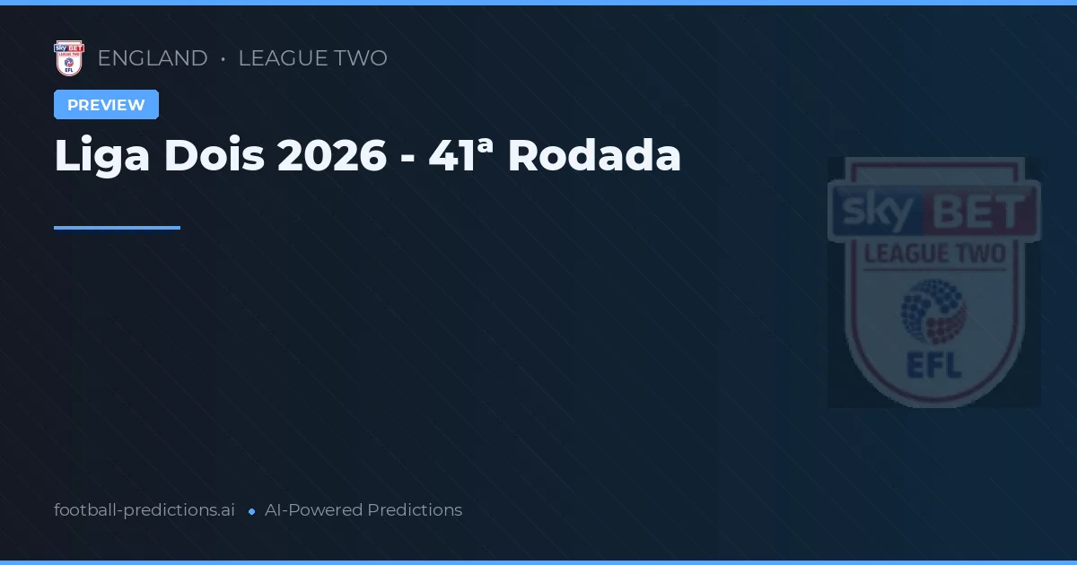 Liga Dois 2026 - 41ª Rodada