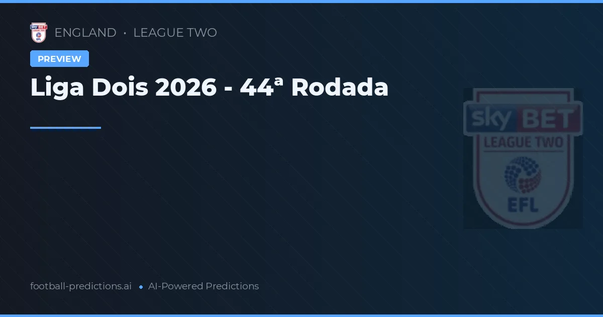 Liga Dois 2026 - 44ª Rodada