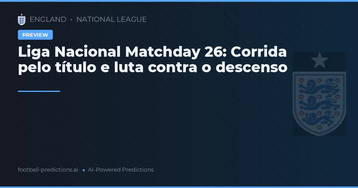 Liga Nacional Matchday 26: Corrida pelo título e luta contra o descenso