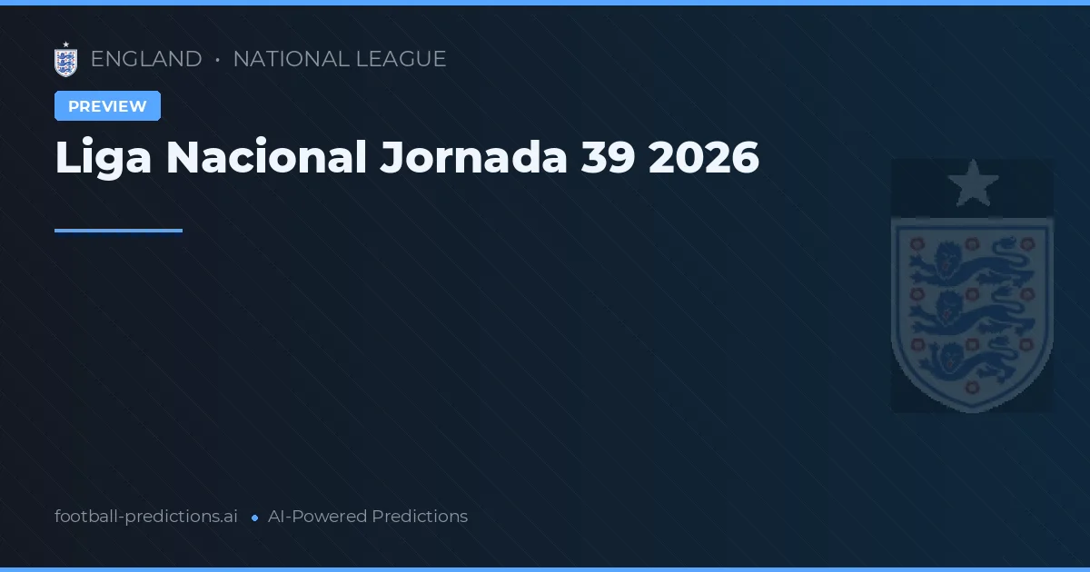Liga Nacional Jornada 39 2026