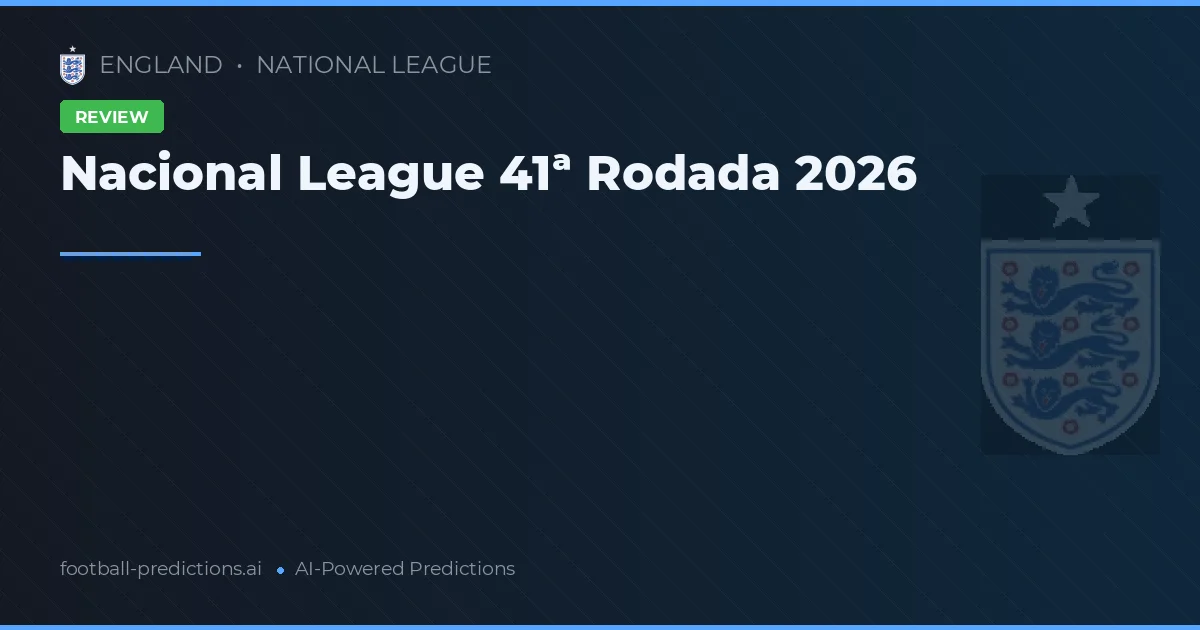 Nacional League 41ª Rodada 2026