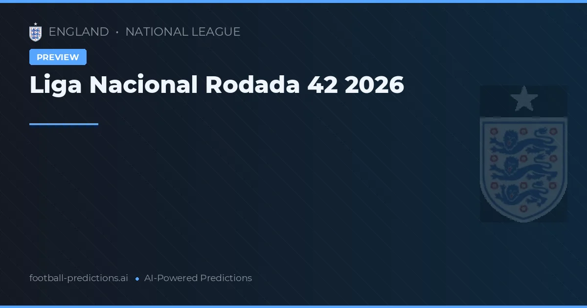 Liga Nacional Rodada 42 2026