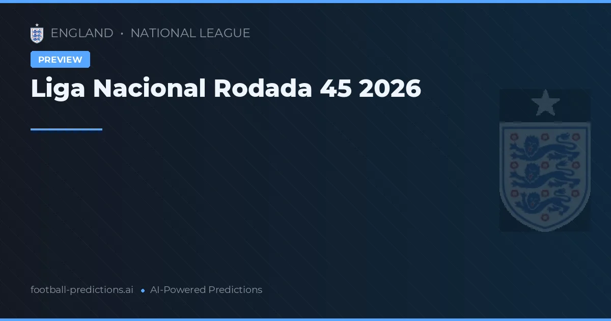 Liga Nacional Rodada 45 2026