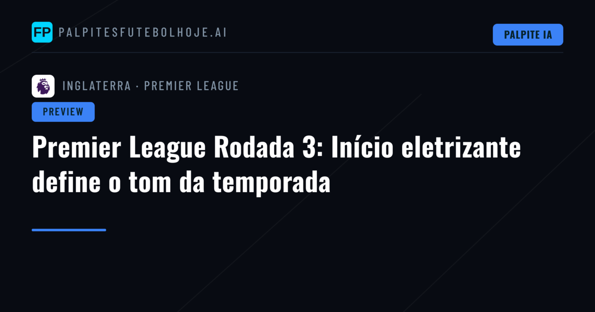 Premier League Rodada 3: Início eletrizante define o tom da temporada