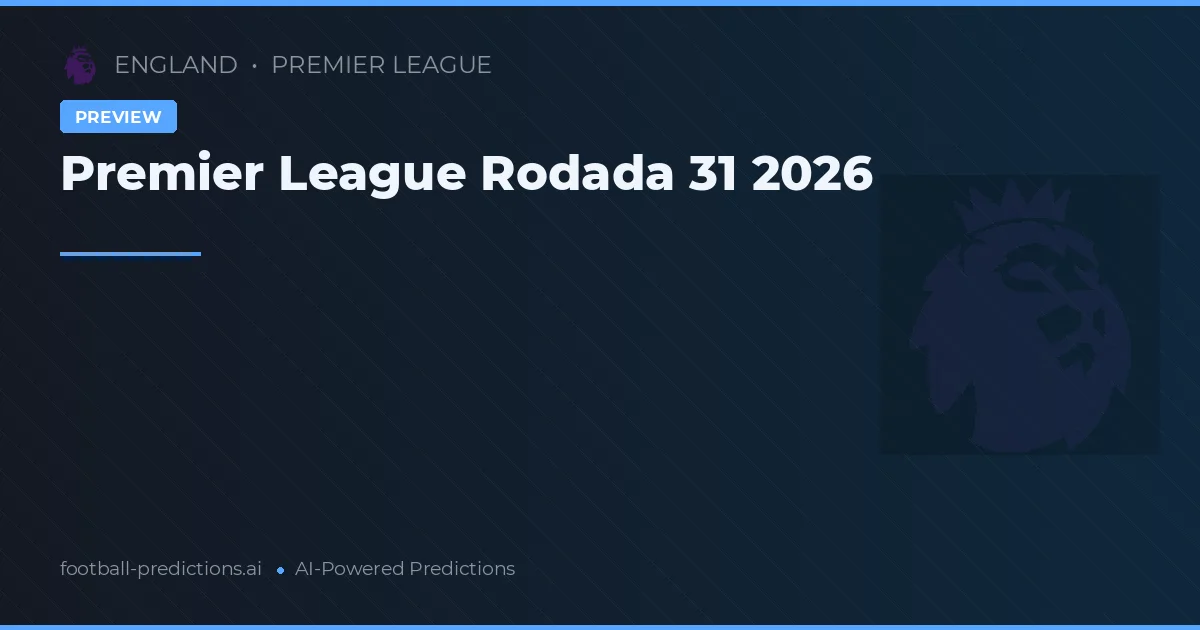Premier League Rodada 31 2026