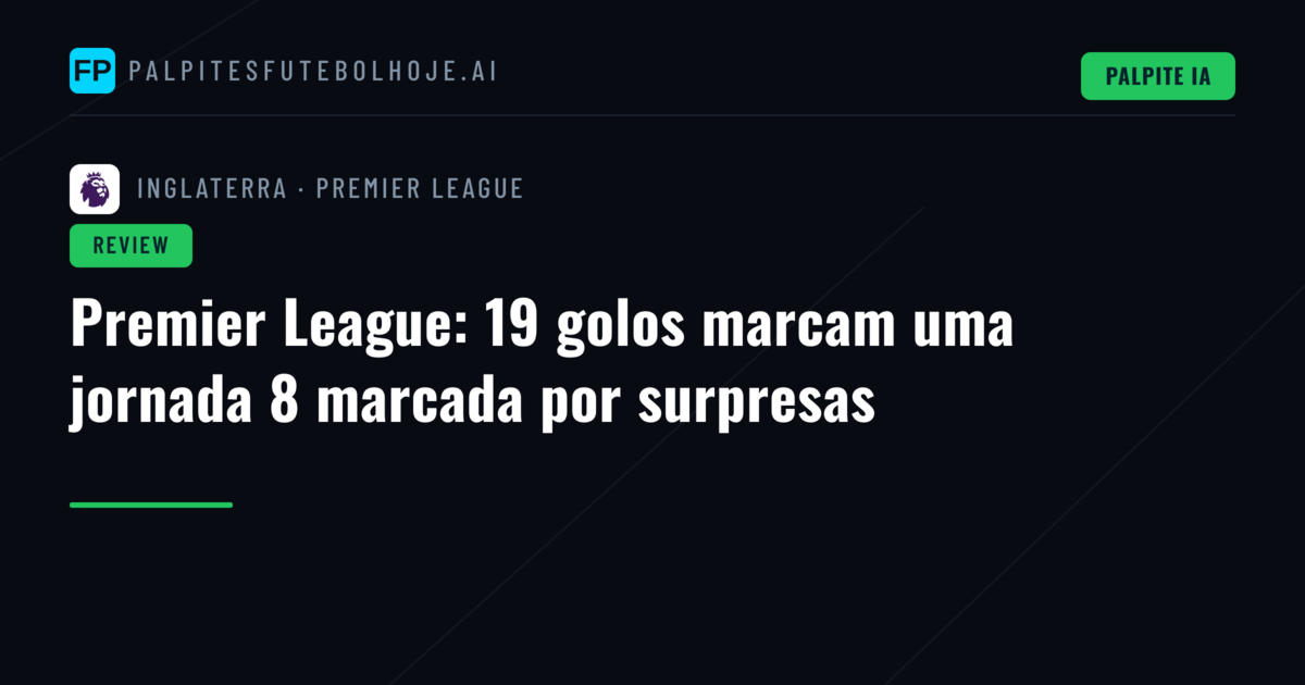 Premier League: 19 golos marcam uma jornada 8 marcada por surpresas