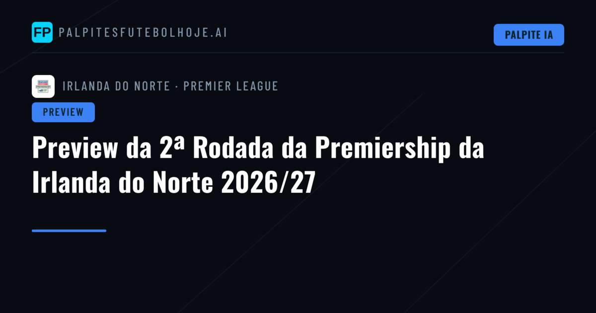 Preview da 2ª Rodada da Premiership da Irlanda do Norte 2026/27
