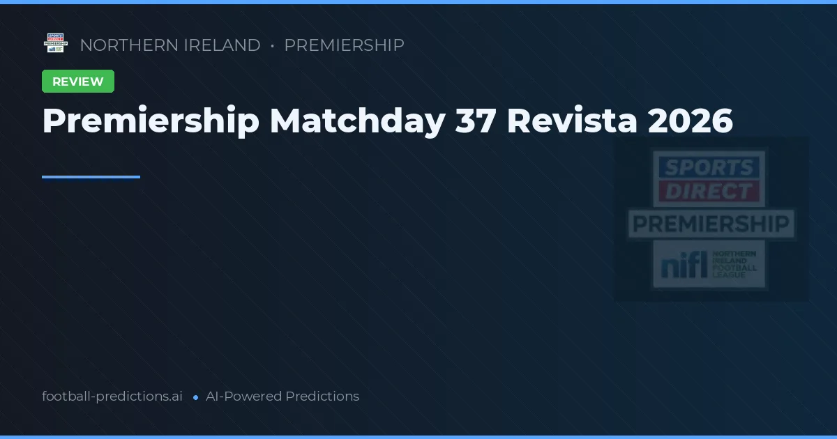 Premiership Matchday 37 Revista 2026