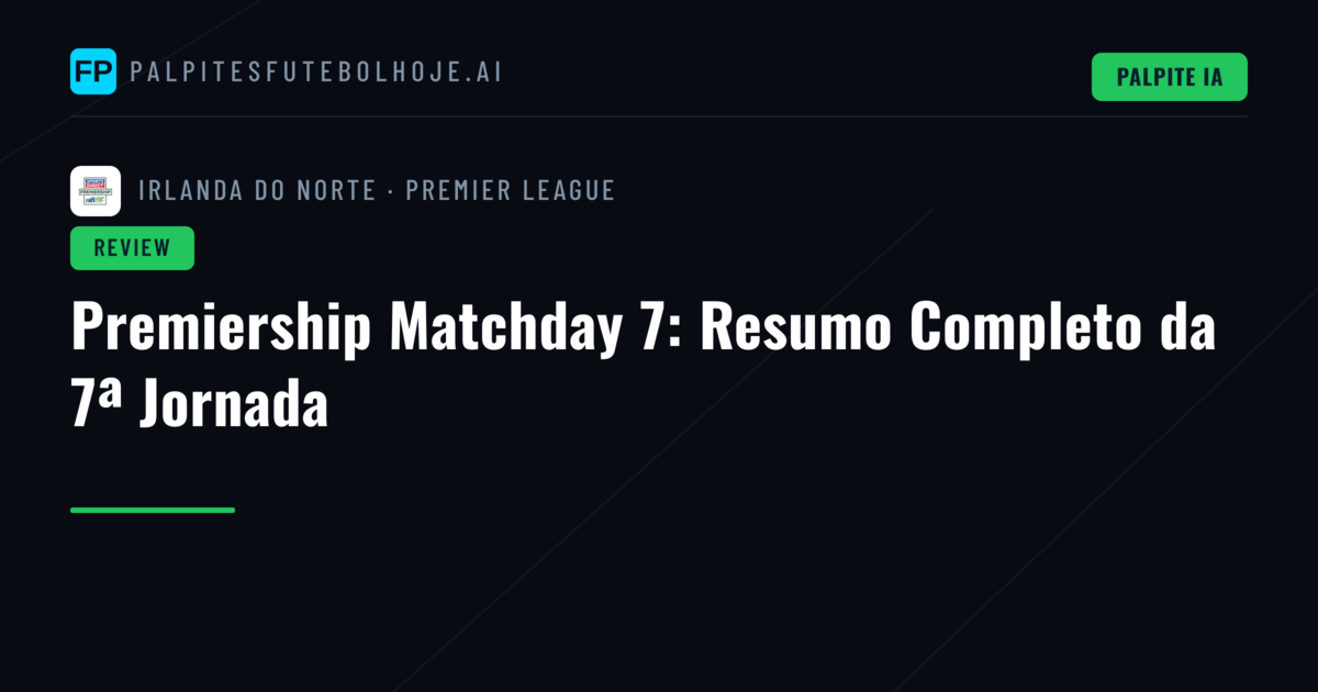 Premiership Matchday 7: Resumo Completo da 7ª Jornada