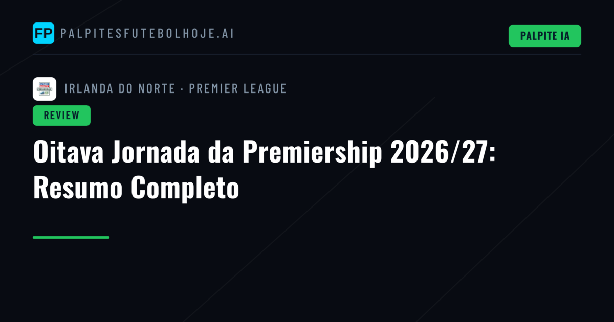 Oitava Jornada da Premiership 2026/27: Resumo Completo