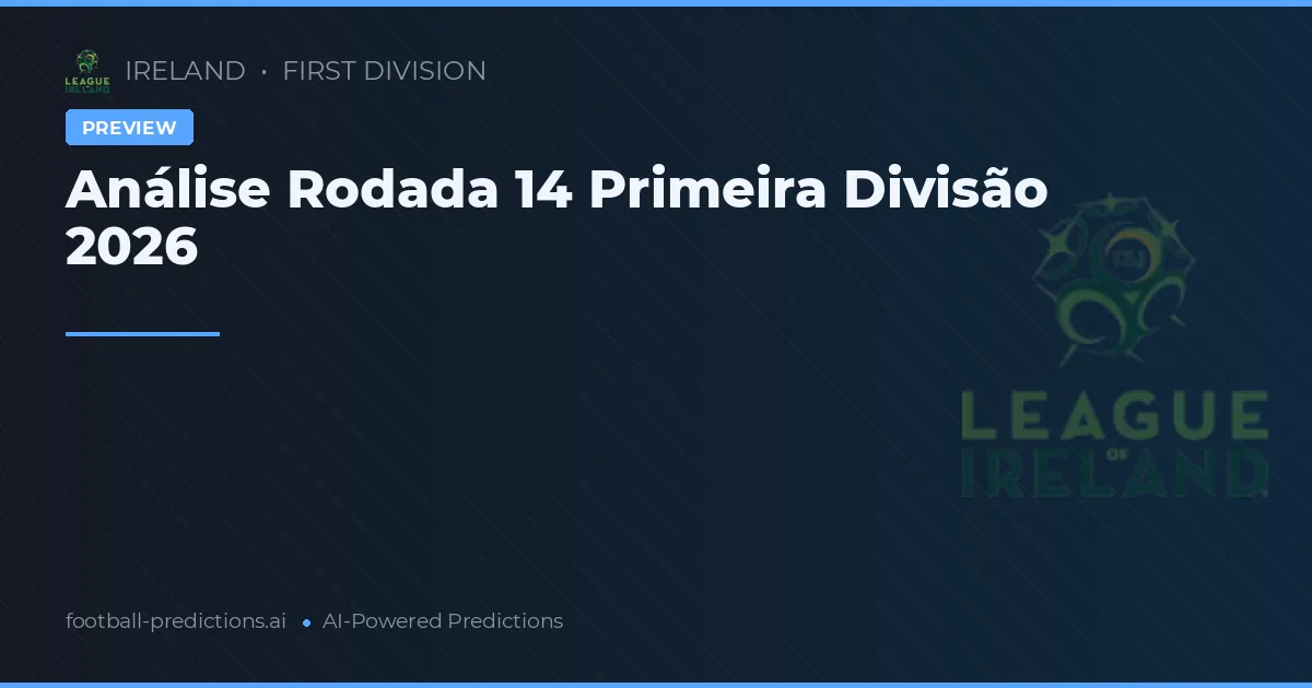 Análise Rodada 14 Primeira Divisão 2026