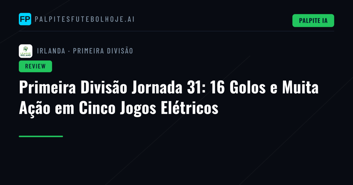 Primeira Divisão Jornada 31: 16 Golos e Muita Ação em Cinco Jogos Elétricos