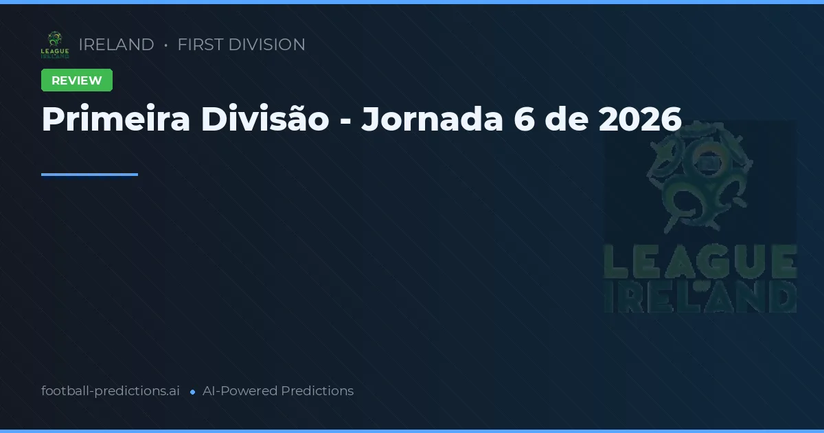 Primeira Divisão - Jornada 6 de 2026