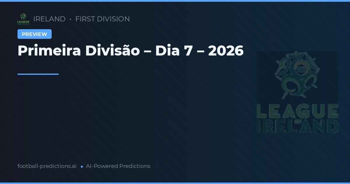 Primeira Divisão – Dia 7 – 2026