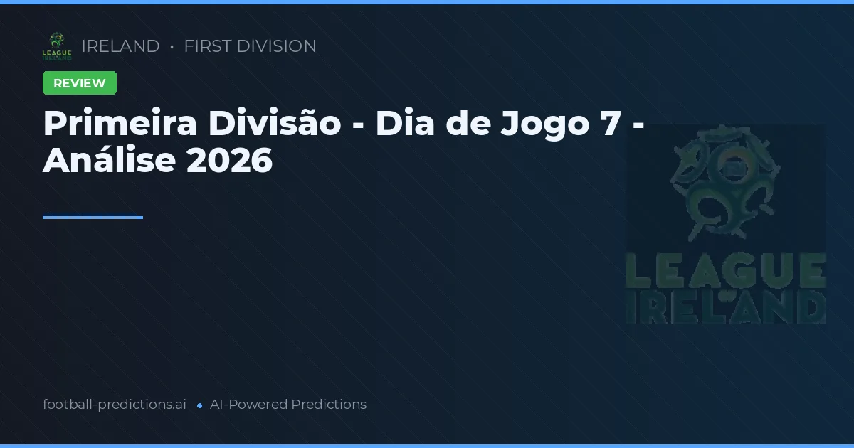 Primeira Divisão - Dia de Jogo 7 - Análise 2026