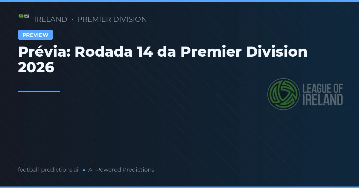Prévia: Rodada 14 da Premier Division 2026