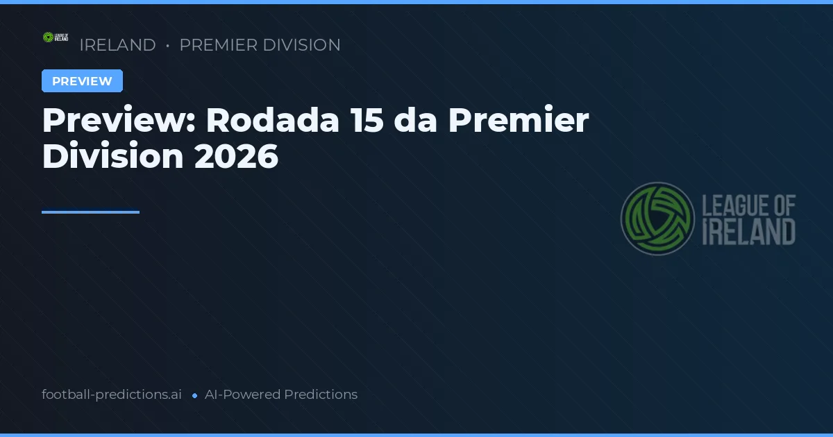 Preview: Rodada 15 da Premier Division 2026
