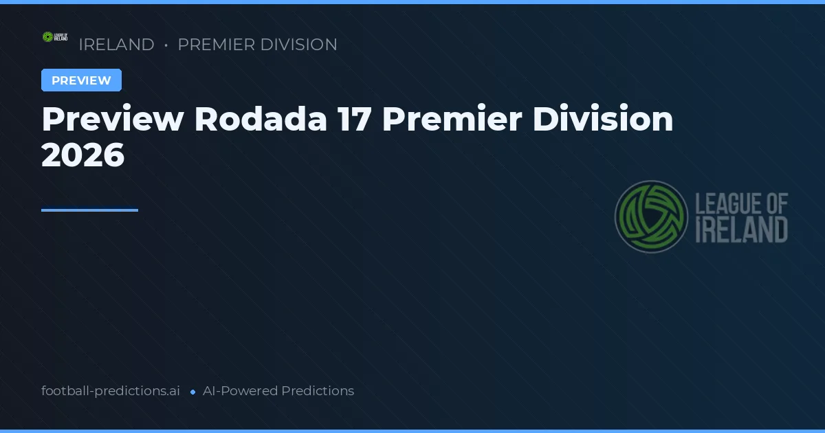 Preview Rodada 17 Premier Division 2026