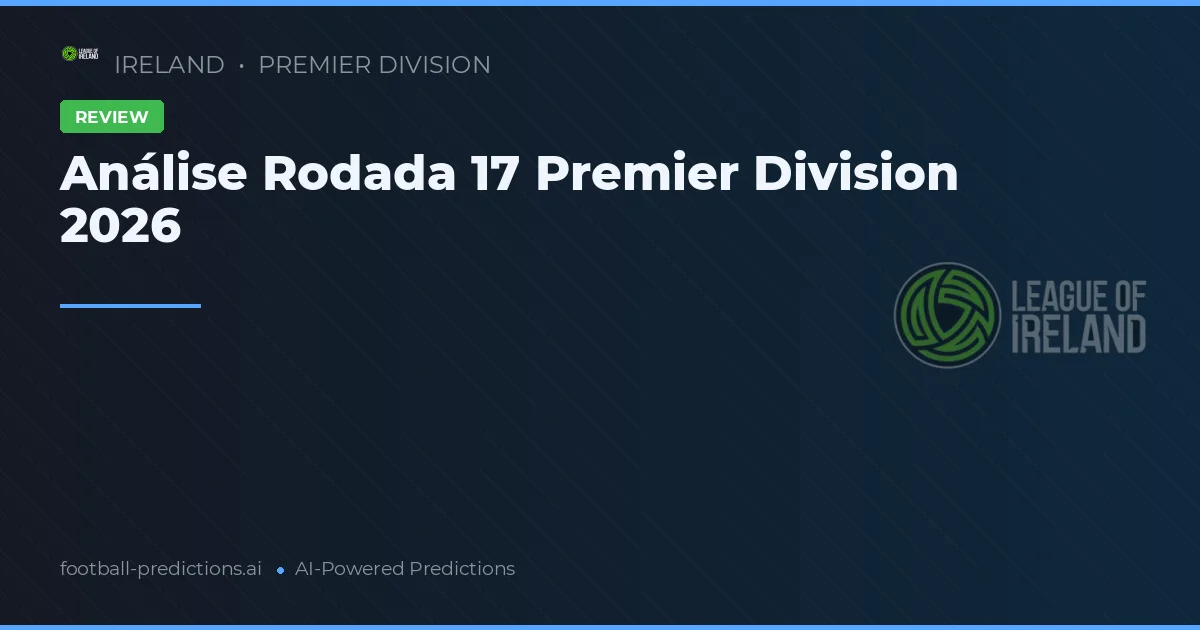 Análise Rodada 17 Premier Division 2026