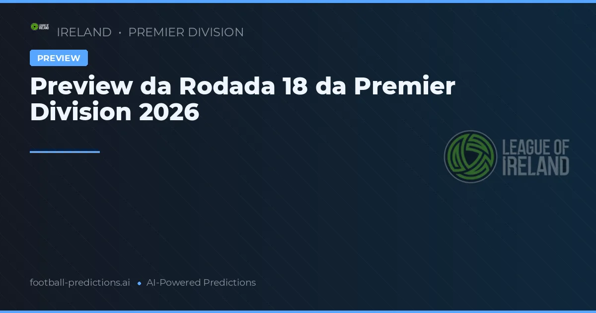 Preview da Rodada 18 da Premier Division 2026