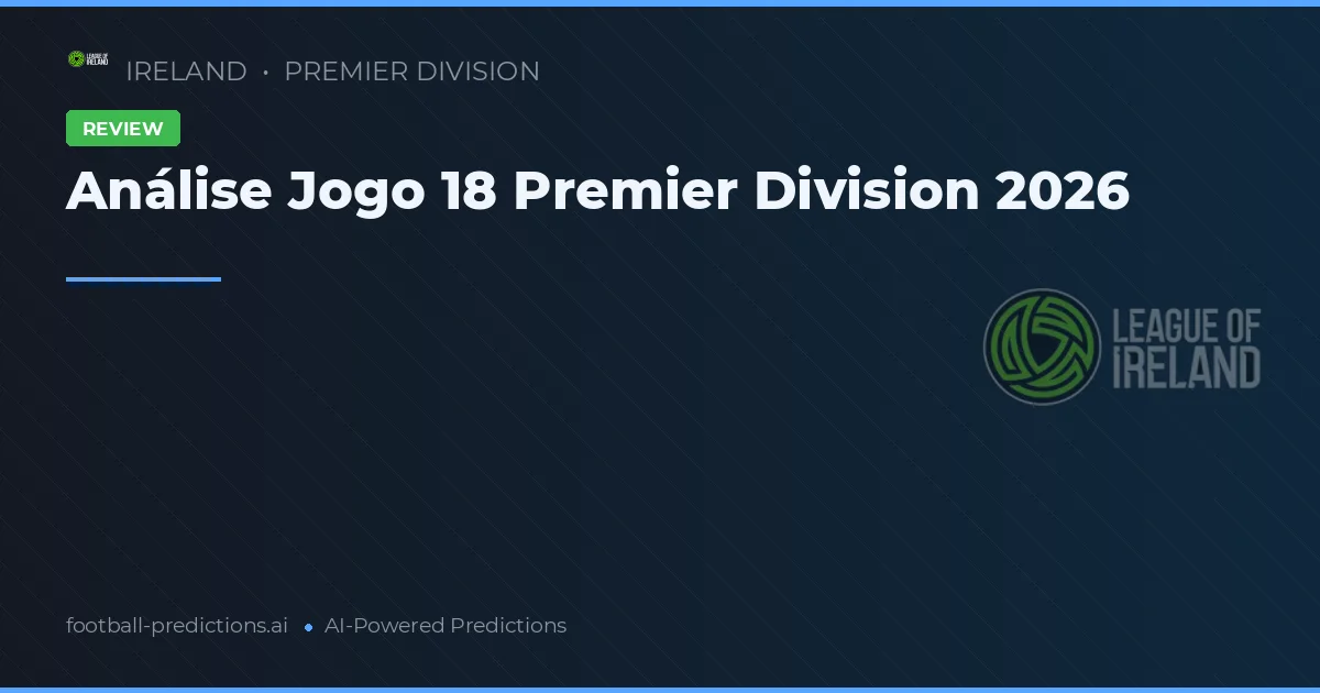 Análise Jogo 18 Premier Division 2026