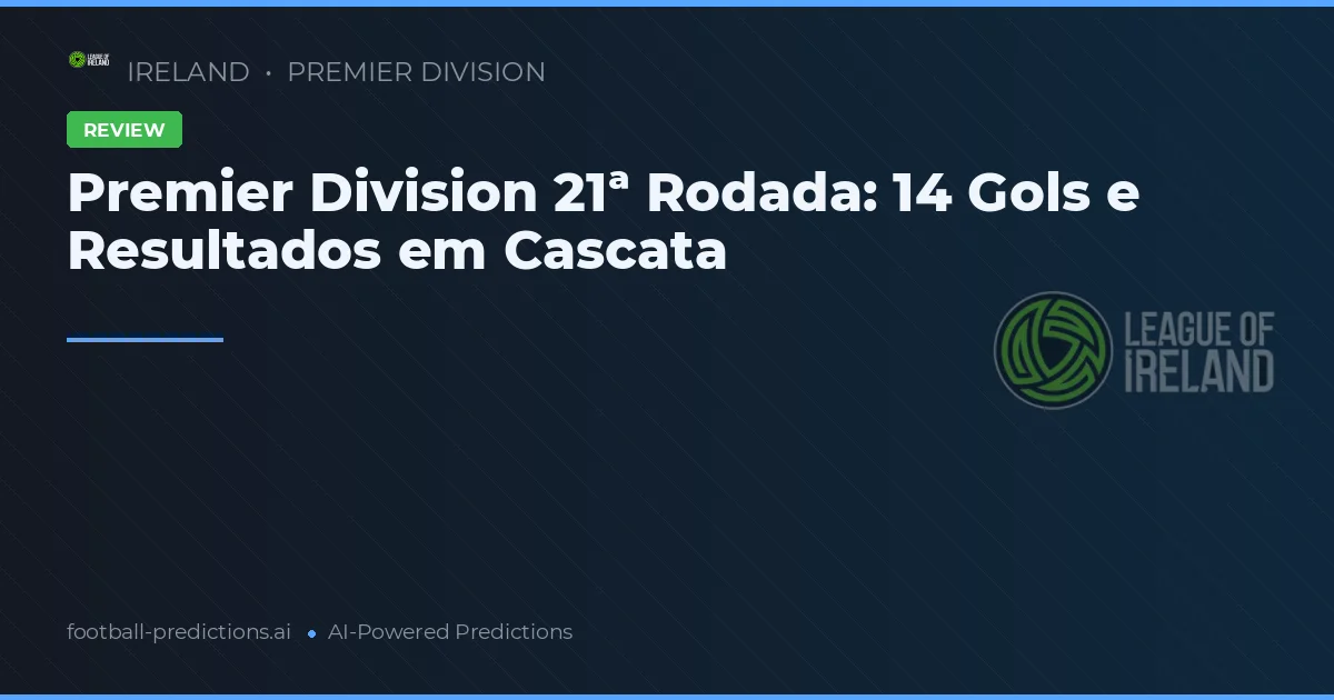 Premier Division 21ª Rodada: 14 Gols e Resultados em Cascata