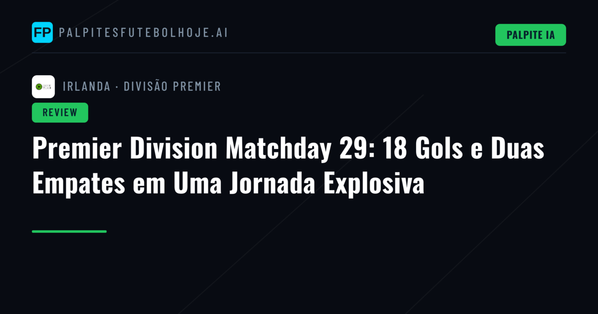 Premier Division Matchday 29: 18 Gols e Duas Empates em Uma Jornada Explosiva