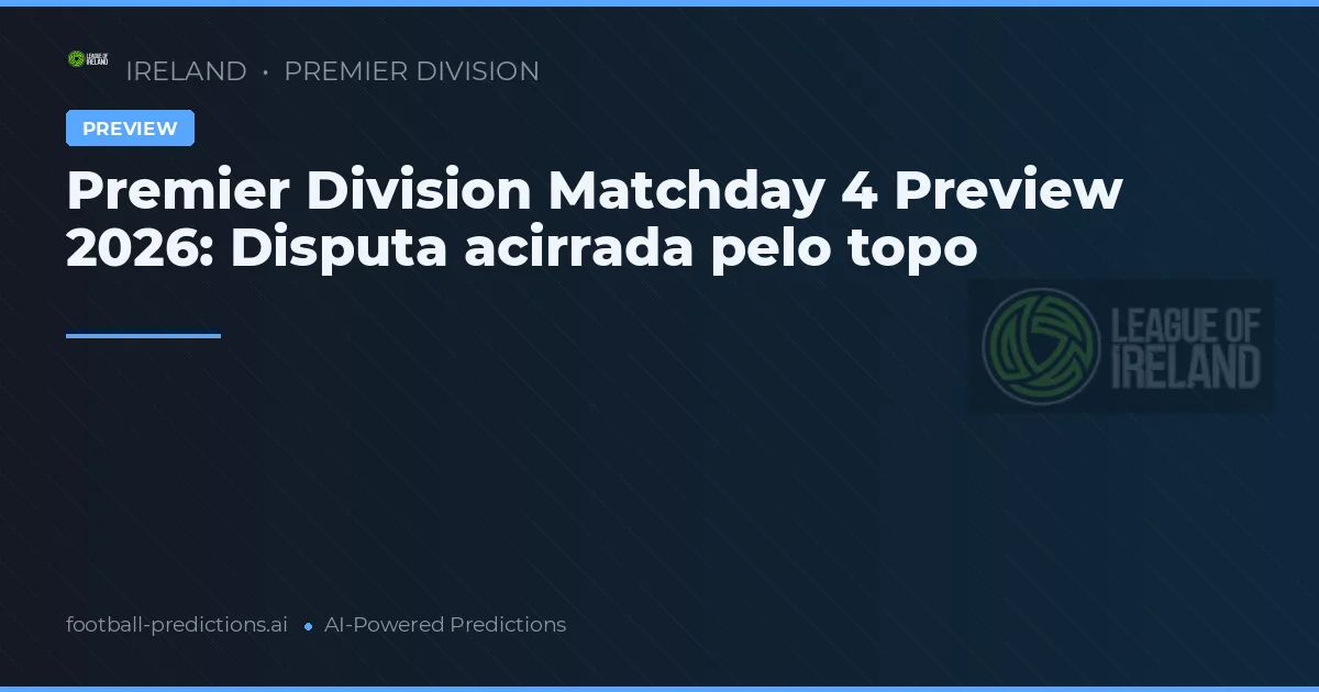 Premier Division Matchday 4 Preview 2026: Disputa acirrada pelo topo