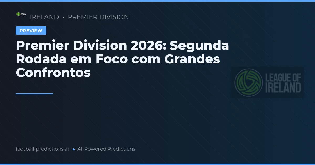 Premier Division 2026: Segunda Rodada em Foco com Grandes Confrontos