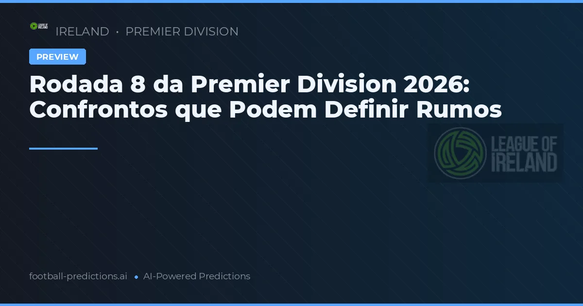 Rodada 8 da Premier Division 2026: Confrontos que Podem Definir Rumos