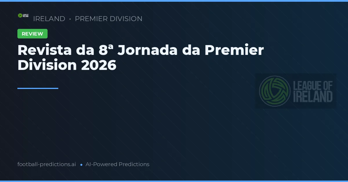 Revista da 8ª Jornada da Premier Division 2026
