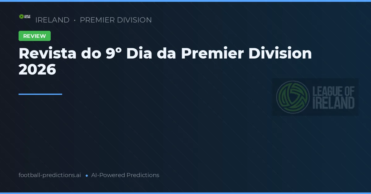 Revista do 9º Dia da Premier Division 2026