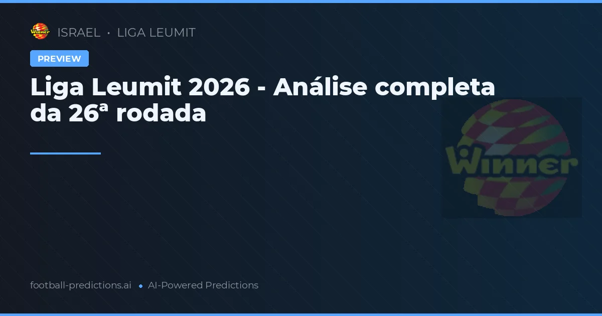 Liga Leumit 2026 - Análise completa da 26ª rodada