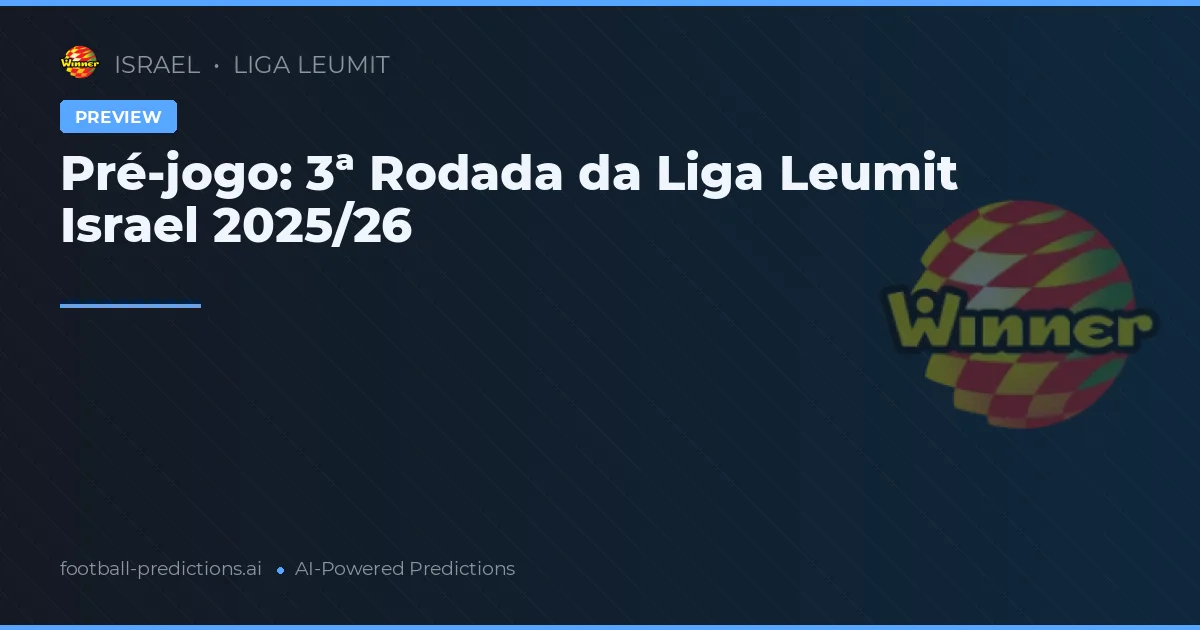 Pré-jogo: 3ª Rodada da Liga Leumit Israel 2025/26