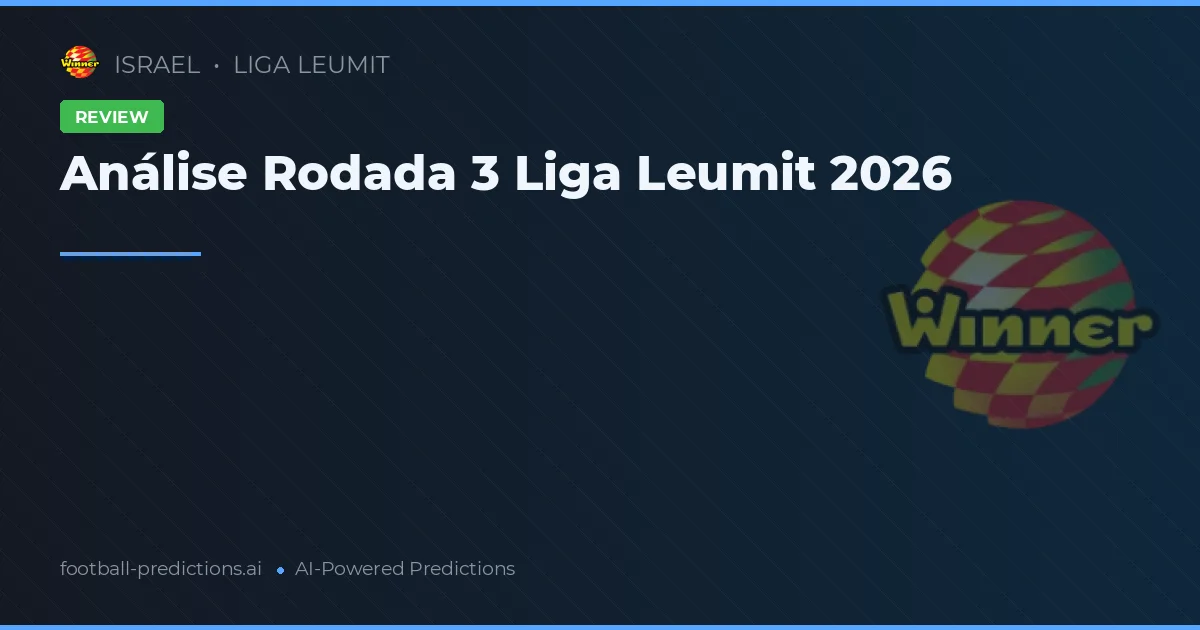 Análise Rodada 3 Liga Leumit 2026