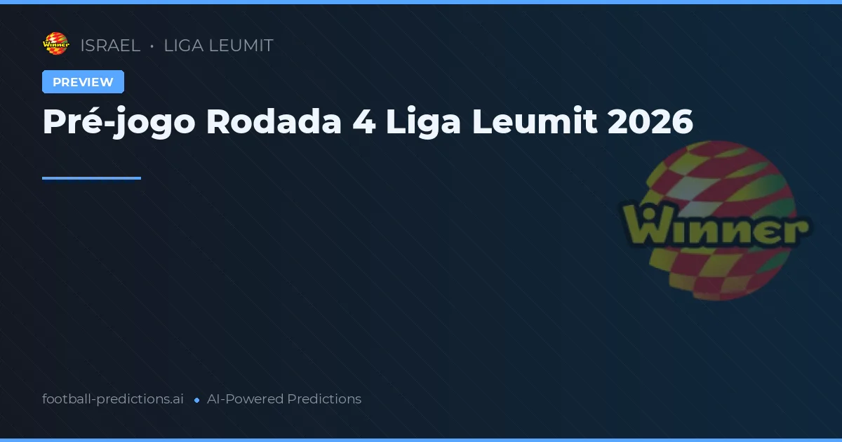 Pré-jogo Rodada 4 Liga Leumit 2026