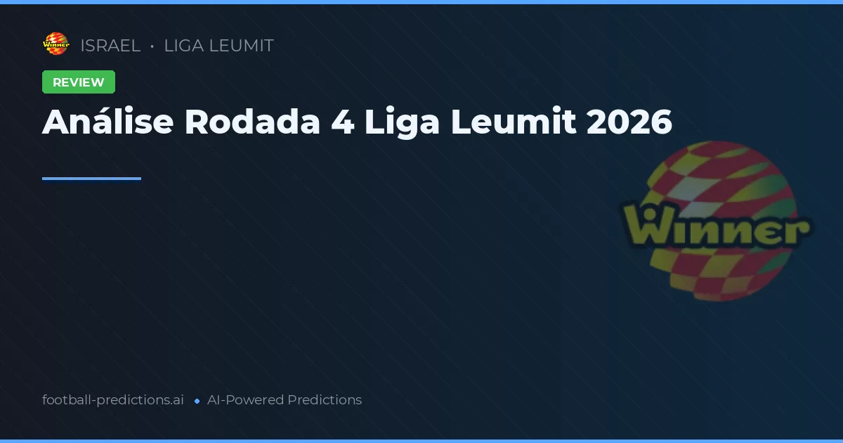 Análise Rodada 4 Liga Leumit 2026