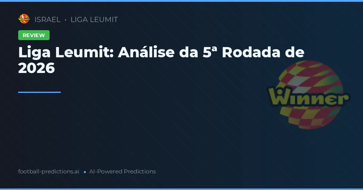 Liga Leumit: Análise da 5ª Rodada de 2026