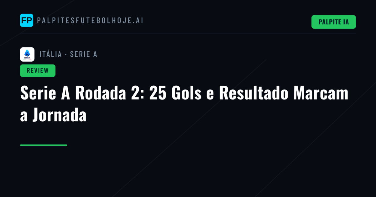 Serie A Rodada 2: 25 Gols e Resultado Marcam a Jornada