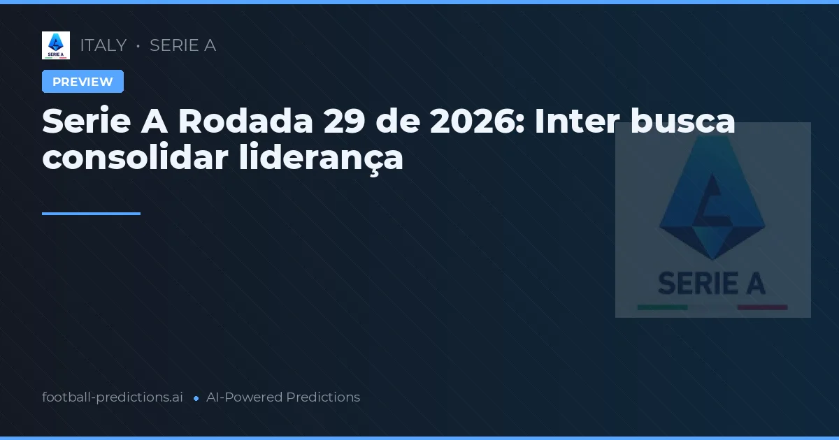 Serie A Rodada 29 de 2026: Inter busca consolidar liderança